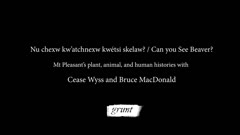 <i>Mt Pleasant's Plant, Animal, and Human Histories with Cease Wyss and Bruce MacDonald</i>
