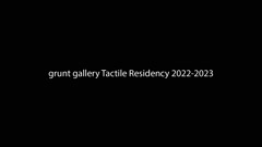 <i>Tactile Residency 2022-2023</i>